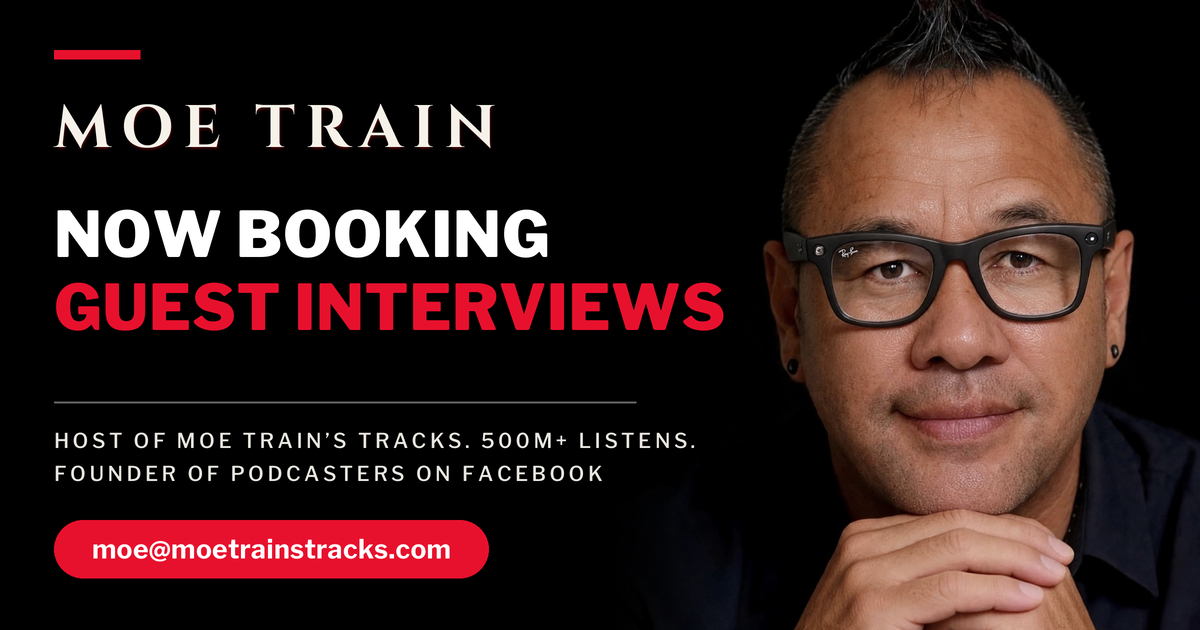 Now booking guest interviews: Moe Train, host of Moe Train's Tracks and founder of Podcasters on Facebook